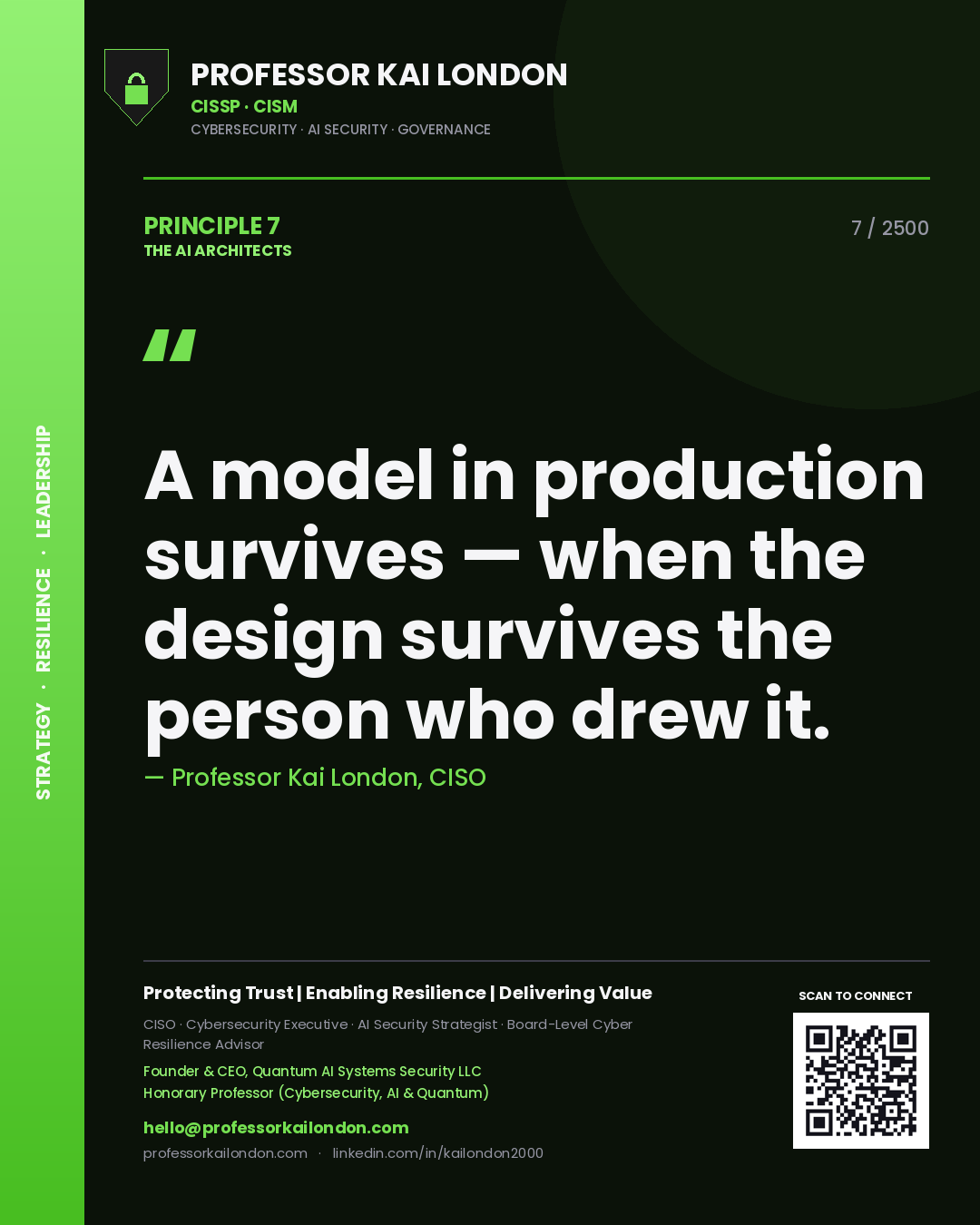 Professor Kai London principle 7: A model in production survives — when the design survives the person who drew it.