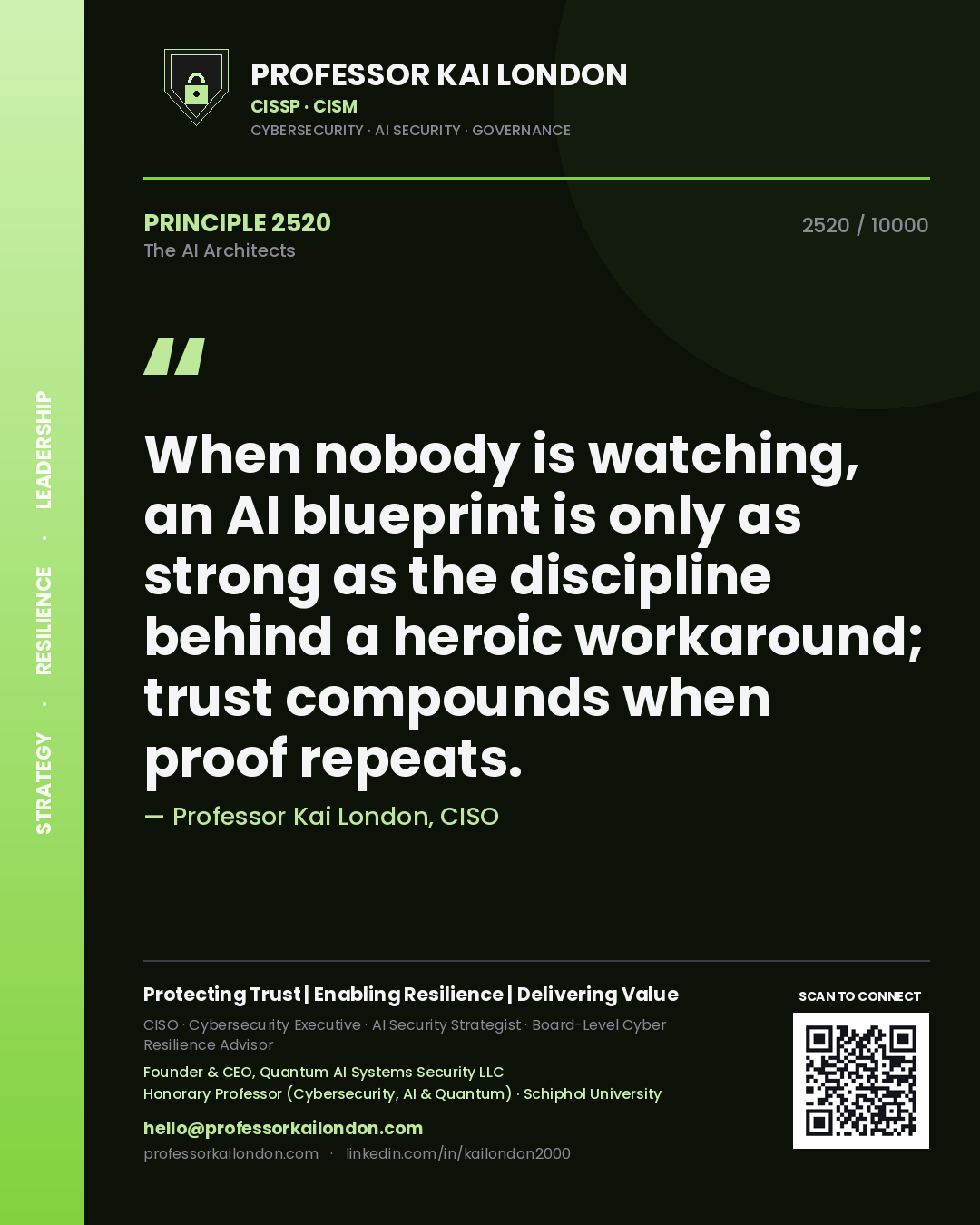 Professor Kai London principle 2520: When nobody is watching, an AI blueprint is only as strong as the discipline behind a heroic workaround; trust compounds when proof repeats.