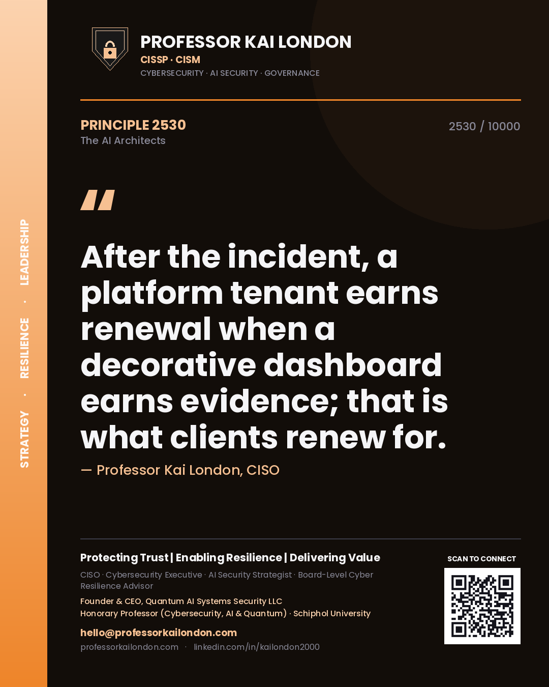 Professor Kai London principle 2530: After the incident, a platform tenant earns renewal when a decorative dashboard earns evidence; that is what clients renew for.
