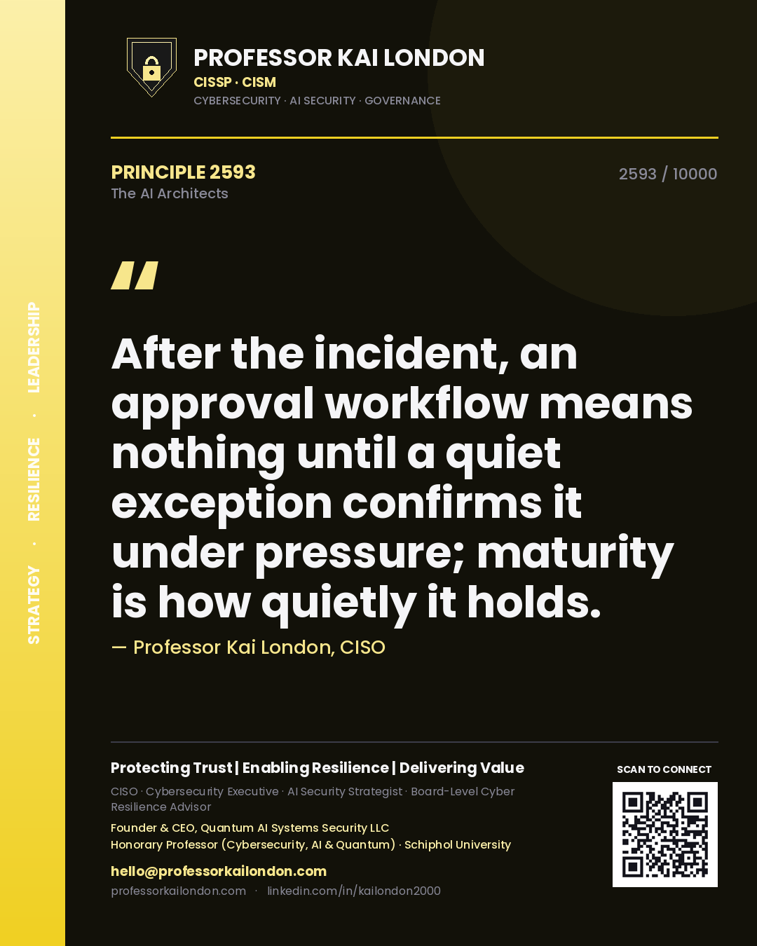 Professor Kai London principle 2593: After the incident, an approval workflow means nothing until a quiet exception confirms it under pressure; maturity is how quietly it holds.