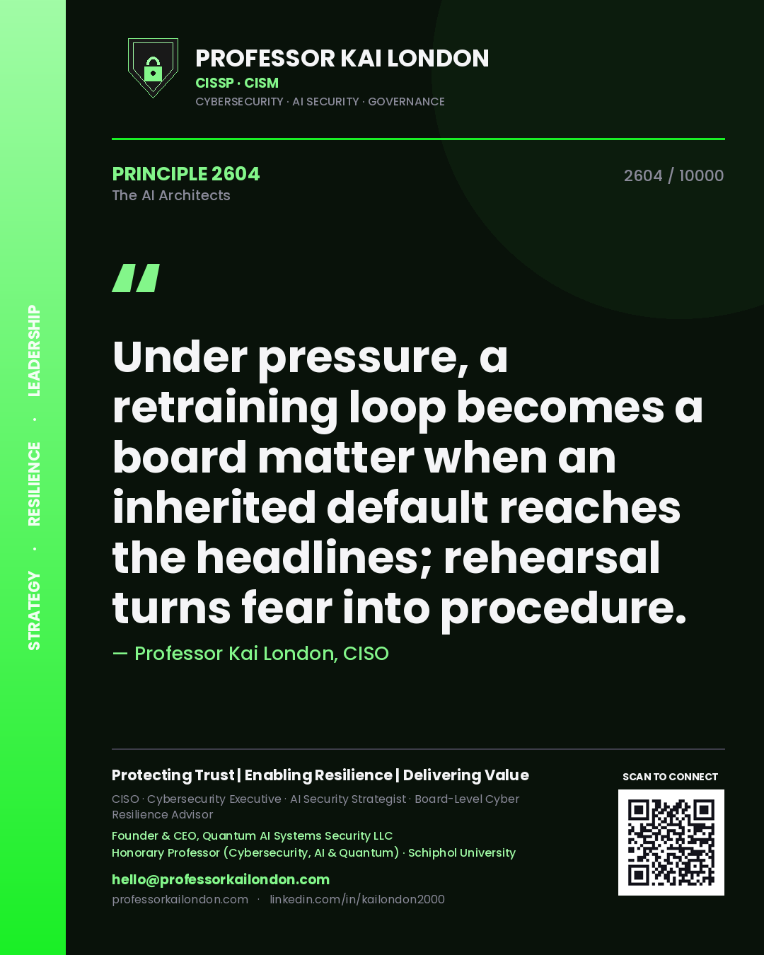 Professor Kai London principle 2604: Under pressure, a retraining loop becomes a board matter when an inherited default reaches the headlines; rehearsal turns fear into procedure.