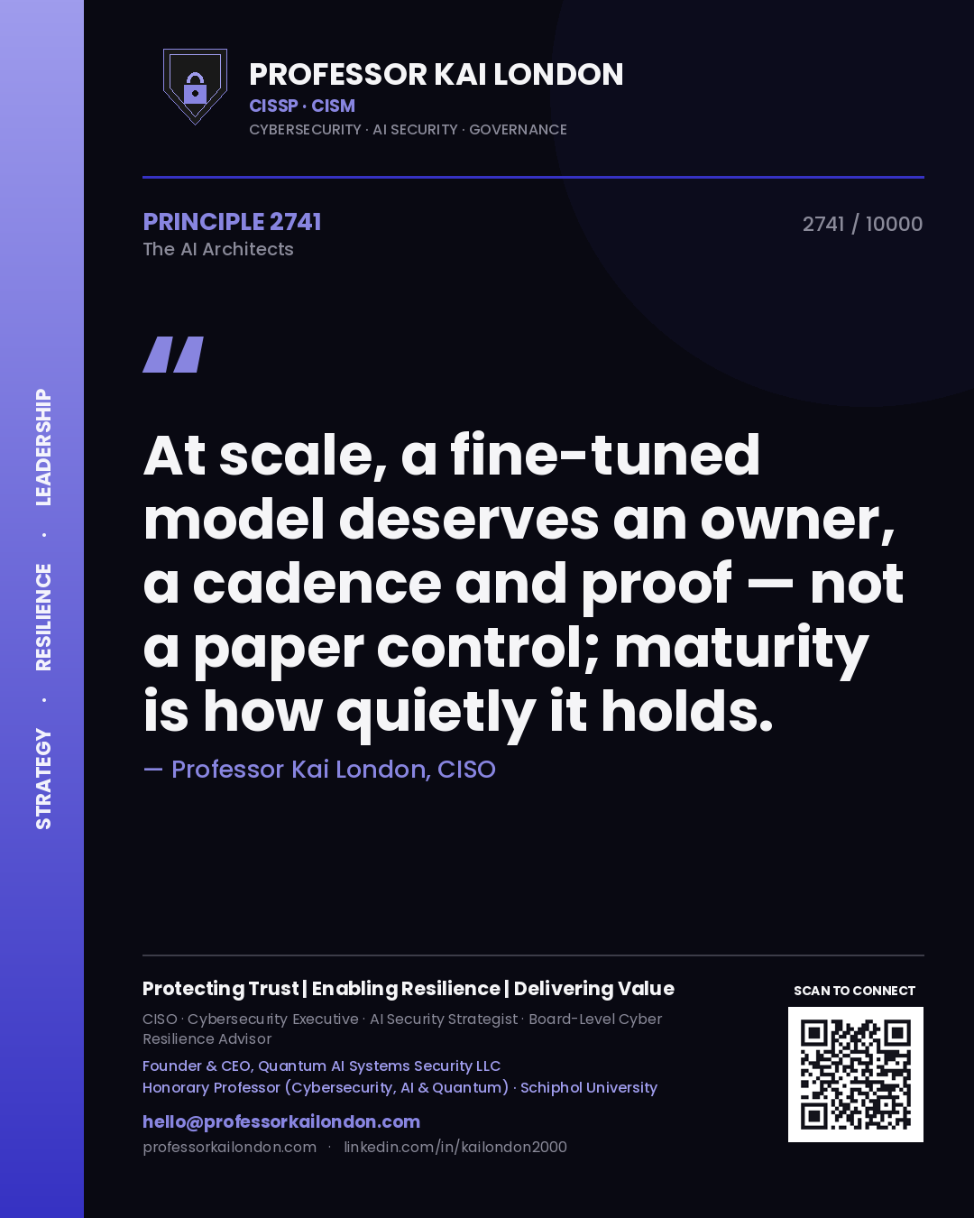 Professor Kai London principle 2741: At scale, a fine-tuned model deserves an owner, a cadence and proof — not a paper control; maturity is how quietly it holds.