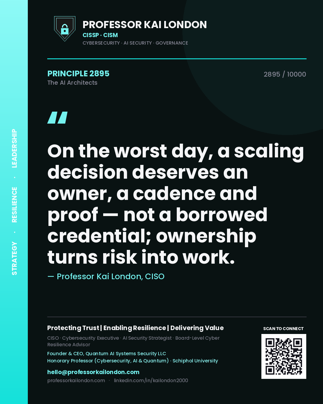Professor Kai London principle 2895: On the worst day, a scaling decision deserves an owner, a cadence and proof — not a borrowed credential; ownership turns risk into work.