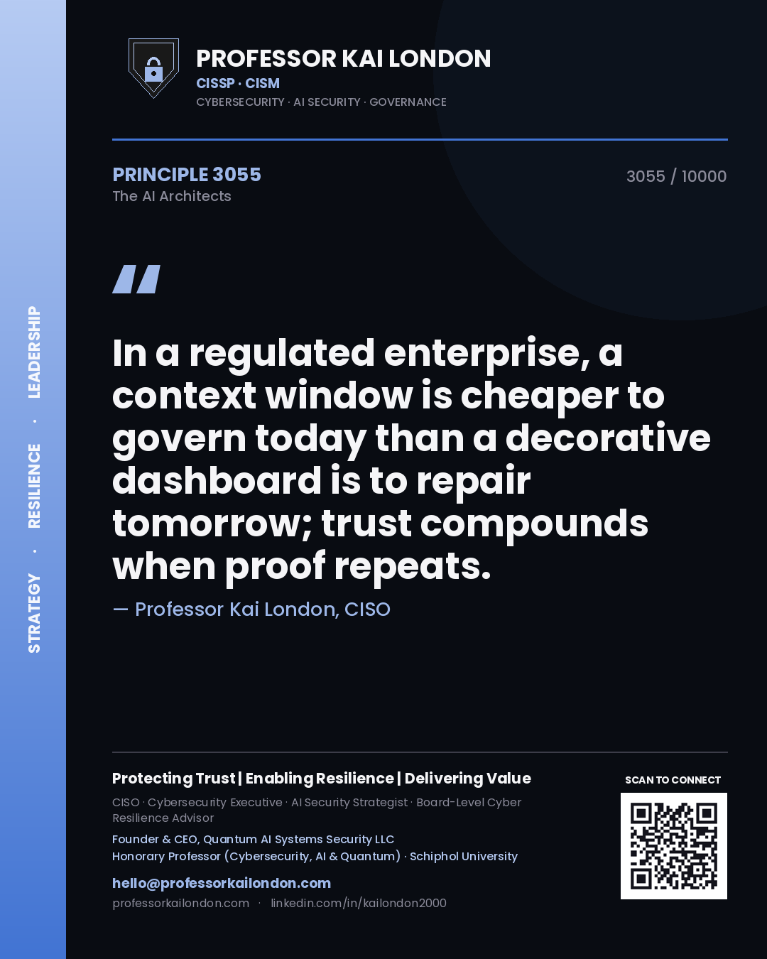 Professor Kai London principle 3055: In a regulated enterprise, a context window is cheaper to govern today than a decorative dashboard is to repair tomorrow; trust compounds when proof repeats.