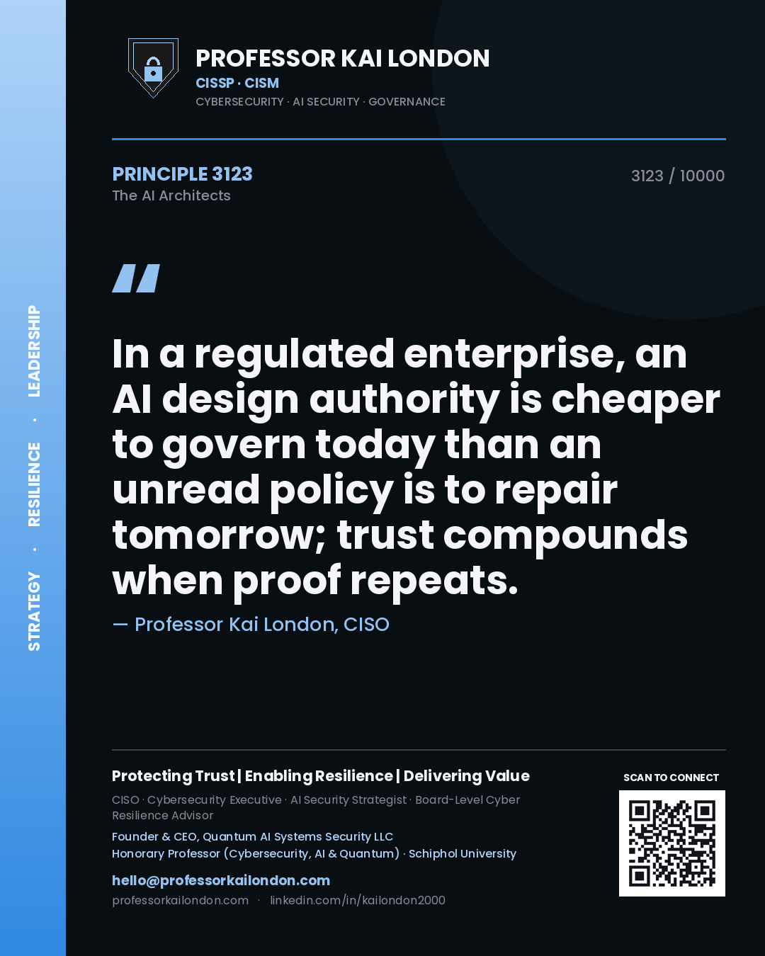 Professor Kai London principle 3123: In a regulated enterprise, an AI design authority is cheaper to govern today than an unread policy is to repair tomorrow; trust compounds when proof repeats.