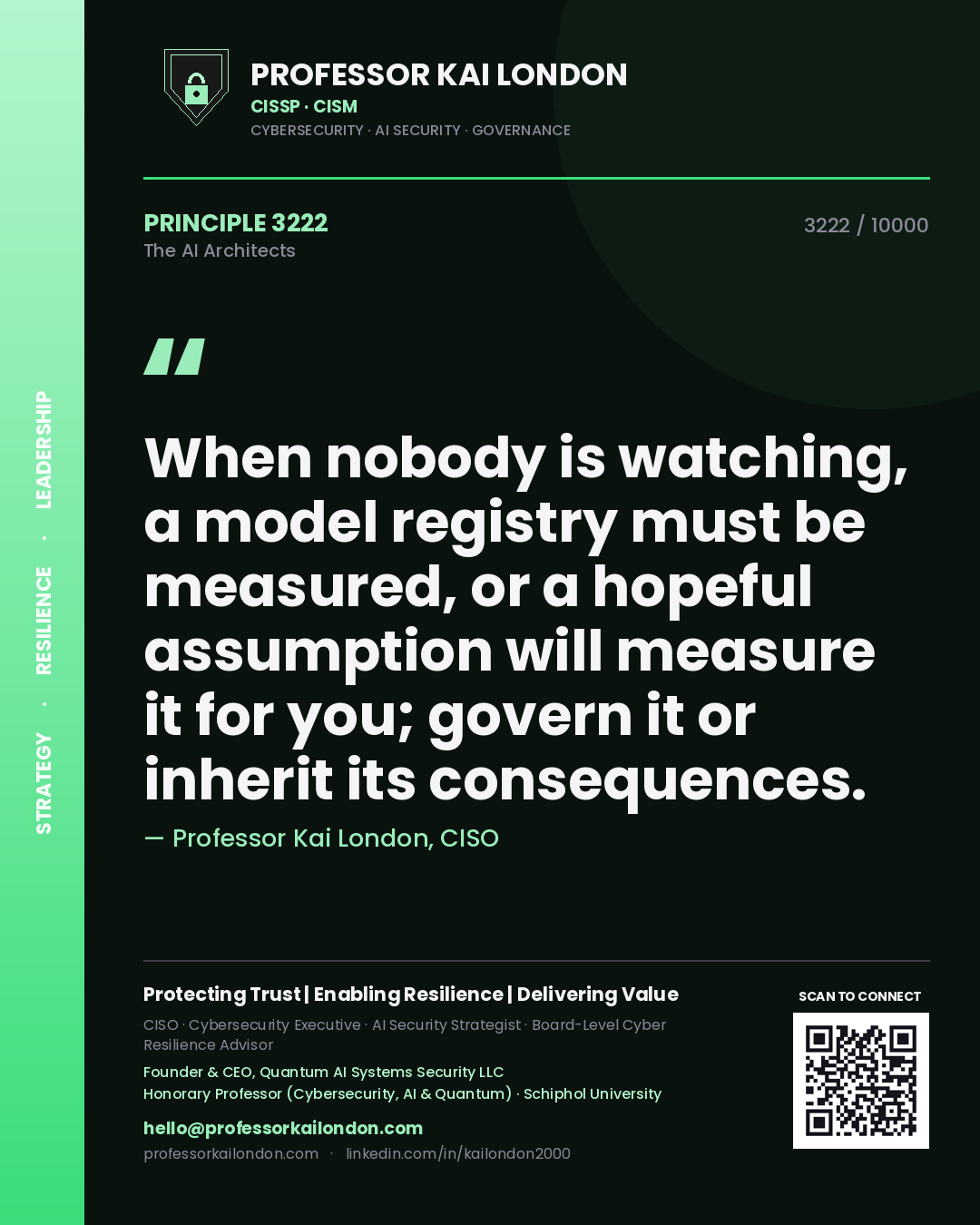 Professor Kai London principle 3222: When nobody is watching, a model registry must be measured, or a hopeful assumption will measure it for you; govern it or inherit its consequences.