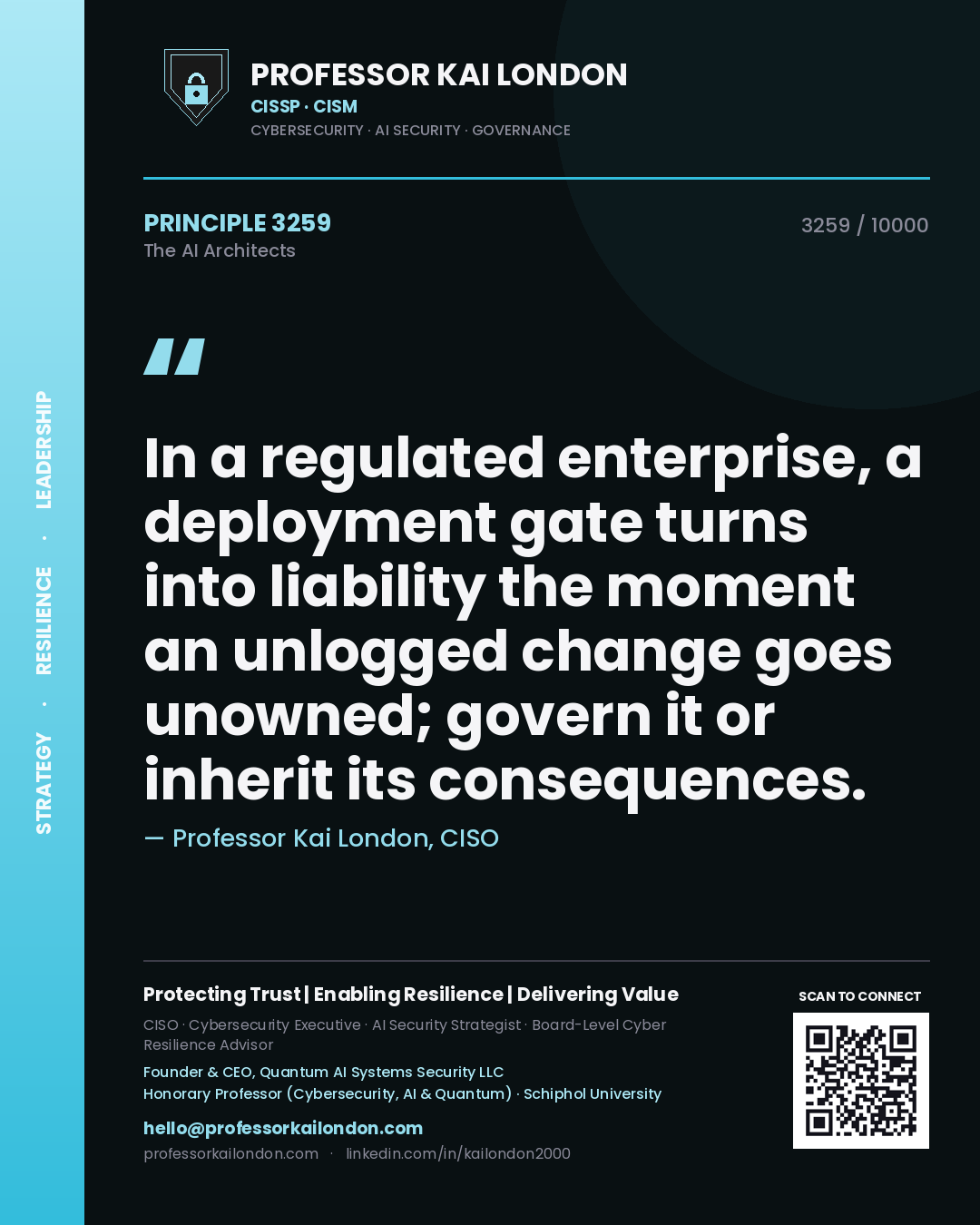 Professor Kai London principle 3259: In a regulated enterprise, a deployment gate turns into liability the moment an unlogged change goes unowned; govern it or inherit its consequences.