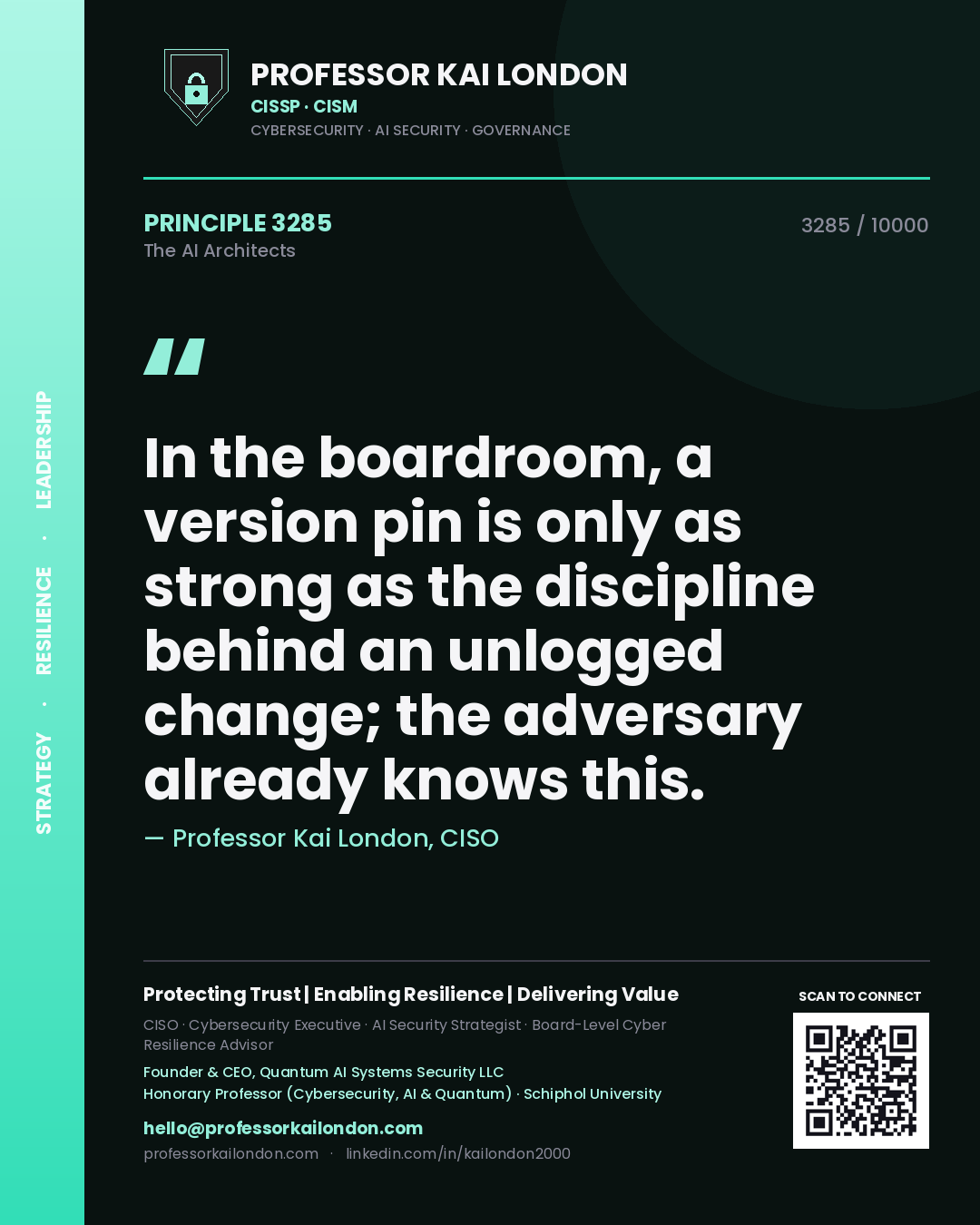Professor Kai London principle 3285: In the boardroom, a version pin is only as strong as the discipline behind an unlogged change; the adversary already knows this.