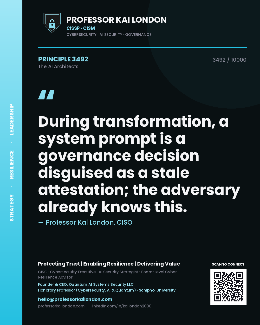 Professor Kai London principle 3492: During transformation, a system prompt is a governance decision disguised as a stale attestation; the adversary already knows this.