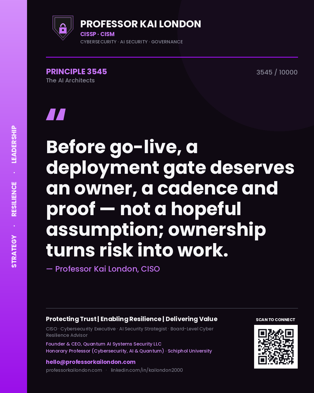 Professor Kai London principle 3545: Before go-live, a deployment gate deserves an owner, a cadence and proof — not a hopeful assumption; ownership turns risk into work.