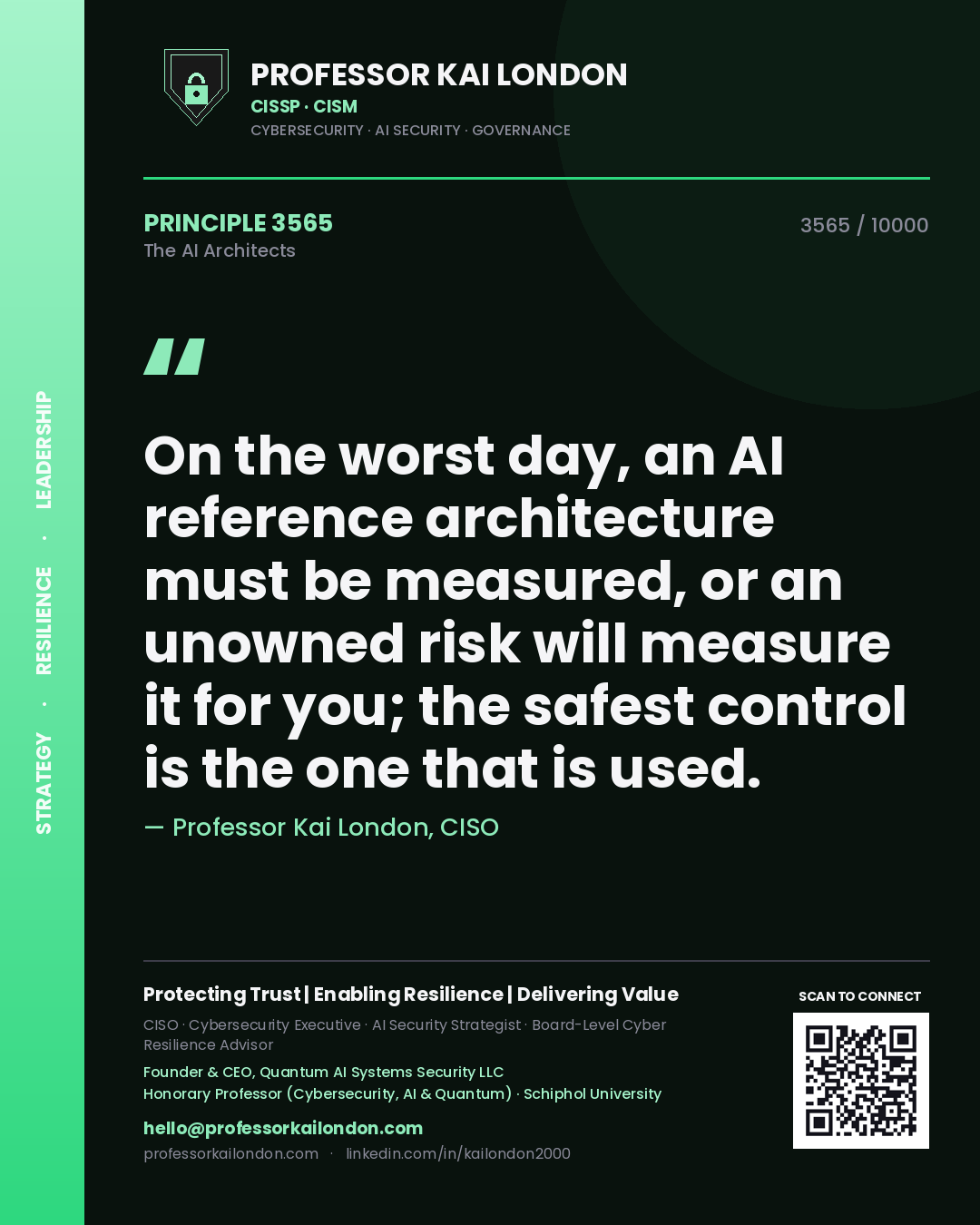 Professor Kai London principle 3565: On the worst day, an AI reference architecture must be measured, or an unowned risk will measure it for you; the safest control is the one that is used.