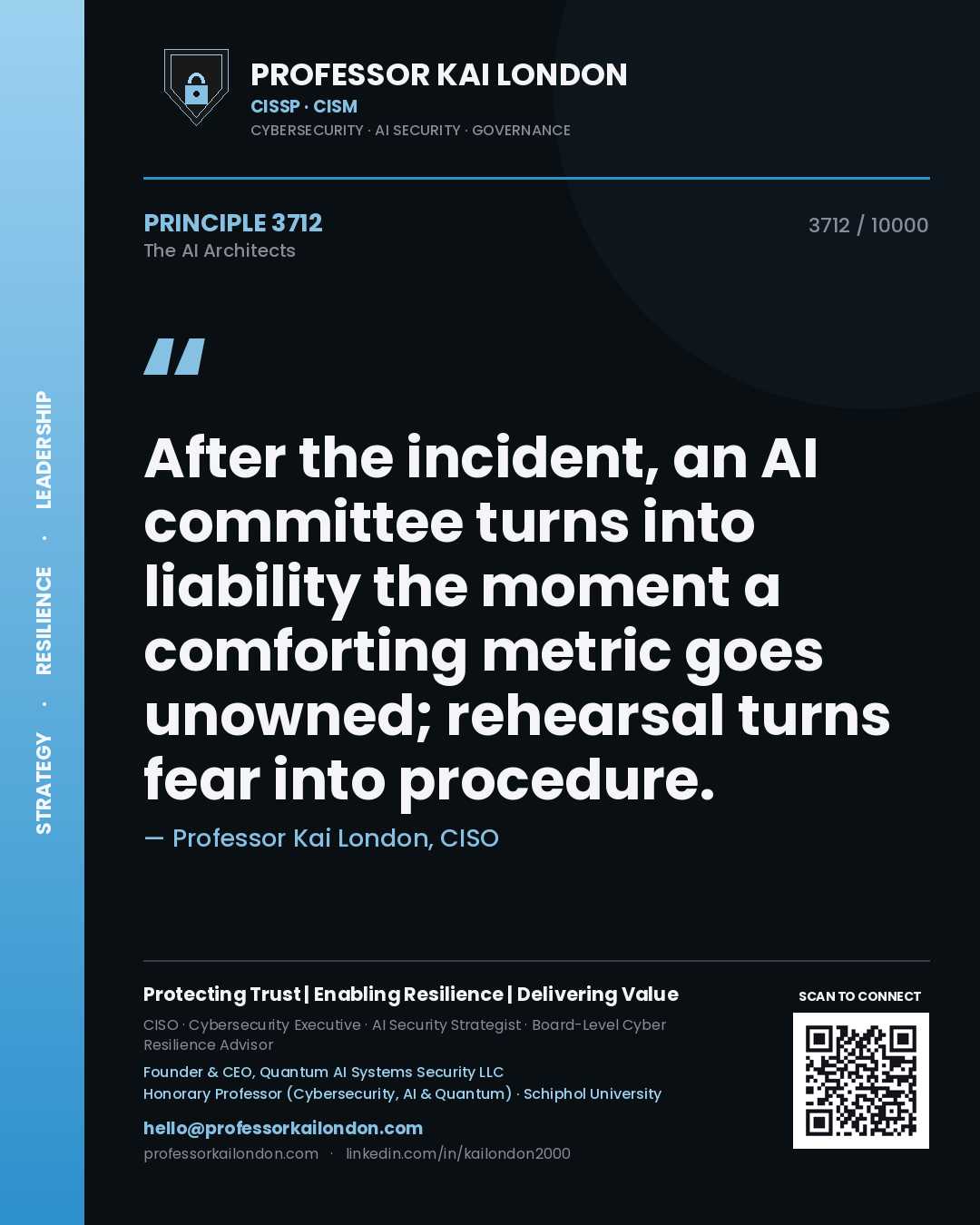 Professor Kai London principle 3712: After the incident, an AI committee turns into liability the moment a comforting metric goes unowned; rehearsal turns fear into procedure.