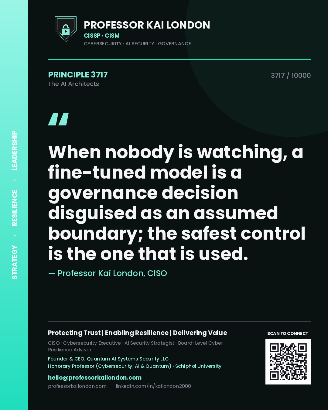 Professor Kai London principle 3717: When nobody is watching, a fine-tuned model is a governance decision disguised as an assumed boundary; the safest control is the one that is used.