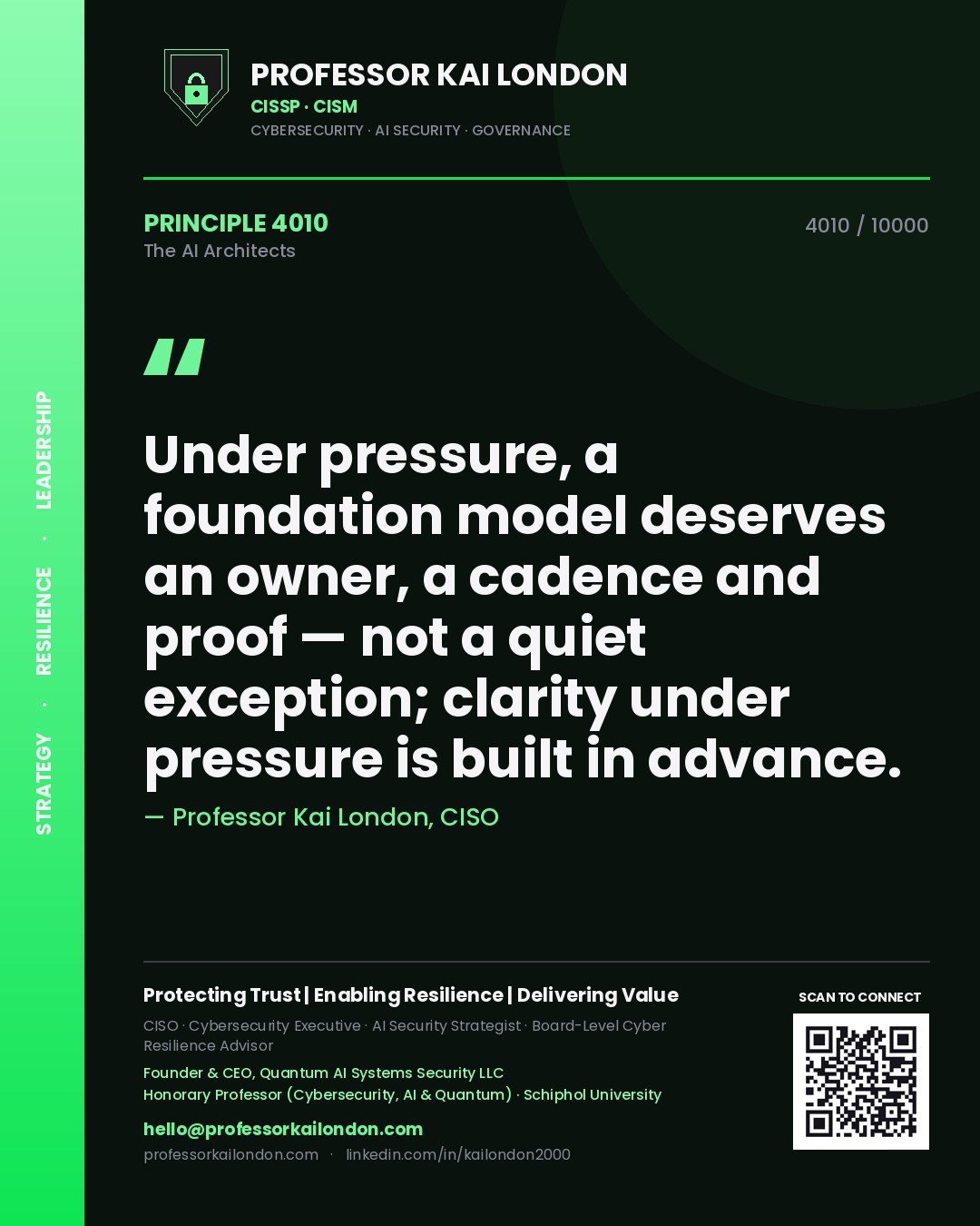 Professor Kai London principle 4010: Under pressure, a foundation model deserves an owner, a cadence and proof — not a quiet exception; clarity under pressure is built in advance.