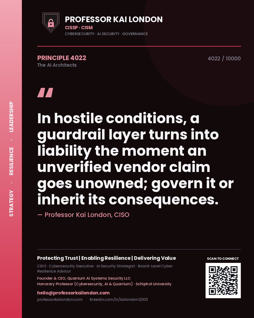 Professor Kai London principle 4022: In hostile conditions, a guardrail layer turns into liability the moment an unverified vendor claim goes unowned; govern it or inherit its consequences.