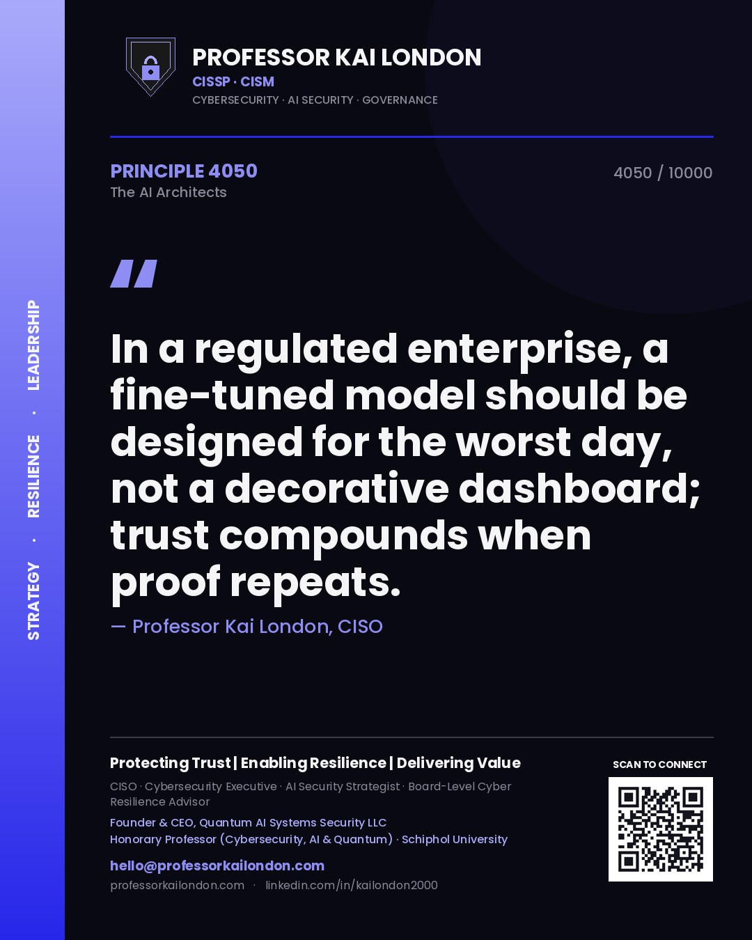Professor Kai London principle 4050: In a regulated enterprise, a fine-tuned model should be designed for the worst day, not a decorative dashboard; trust compounds when proof repeats.