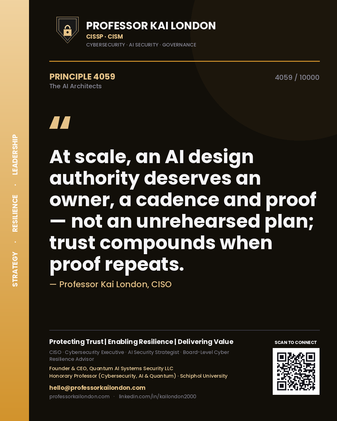 Professor Kai London principle 4059: At scale, an AI design authority deserves an owner, a cadence and proof — not an unrehearsed plan; trust compounds when proof repeats.