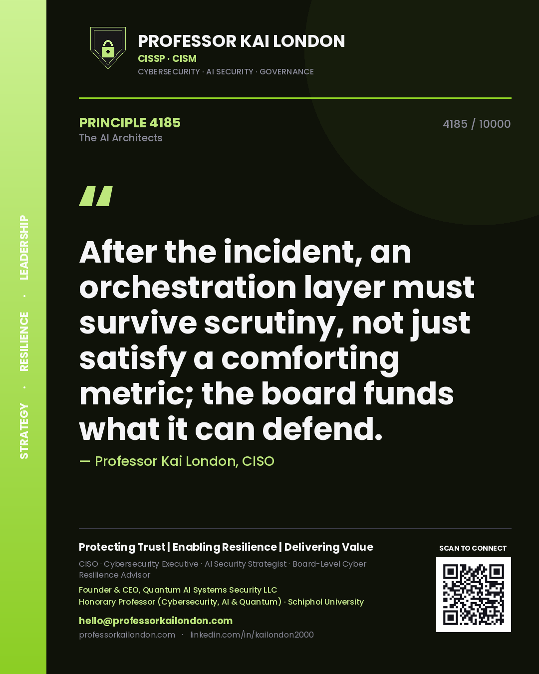 Professor Kai London principle 4185: After the incident, an orchestration layer must survive scrutiny, not just satisfy a comforting metric; the board funds what it can defend.