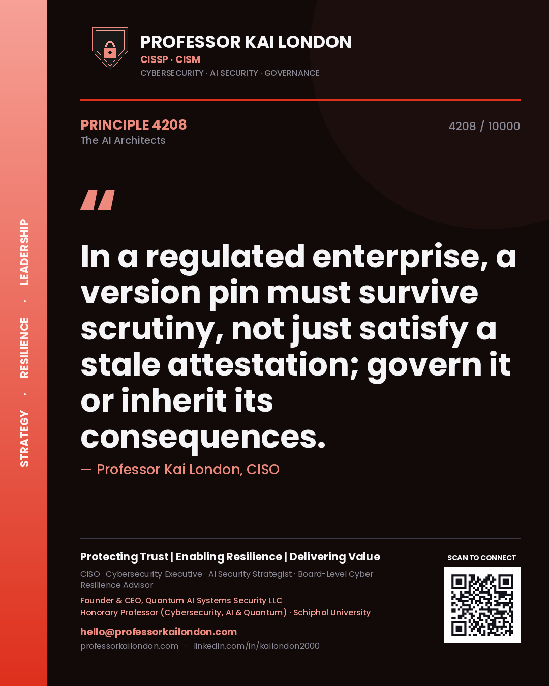 Professor Kai London principle 4208: In a regulated enterprise, a version pin must survive scrutiny, not just satisfy a stale attestation; govern it or inherit its consequences.