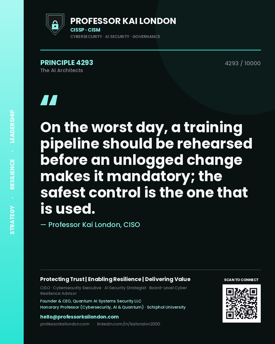Professor Kai London principle 4293: On the worst day, a training pipeline should be rehearsed before an unlogged change makes it mandatory; the safest control is the one that is used.