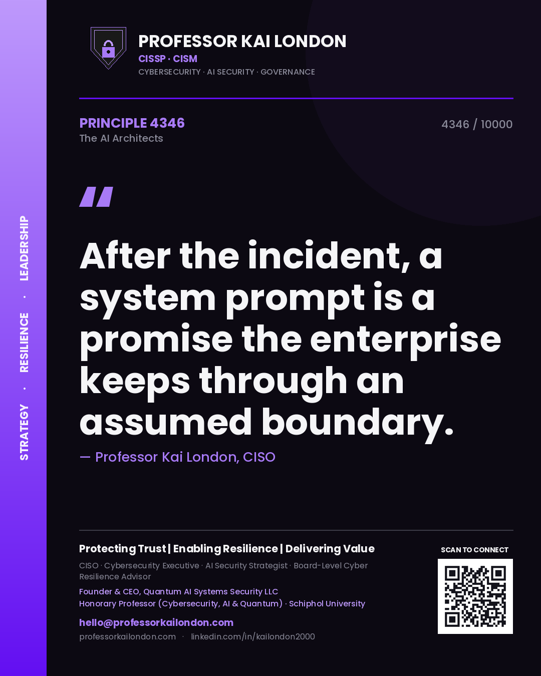 Professor Kai London principle 4346: After the incident, a system prompt is a promise the enterprise keeps through an assumed boundary.