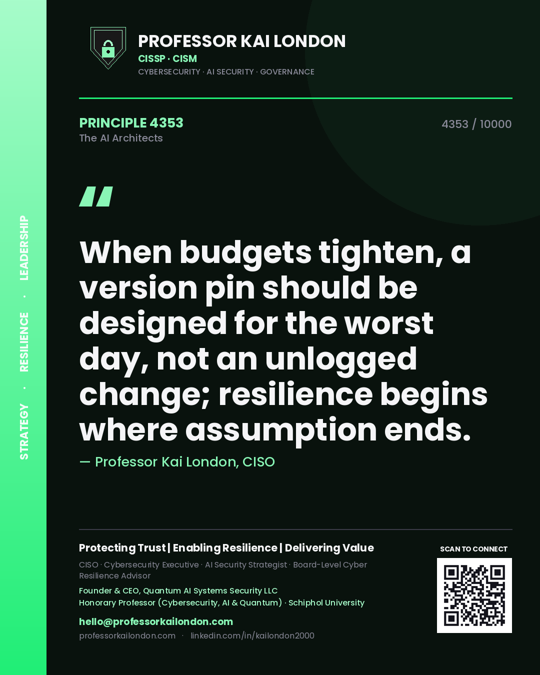 Professor Kai London principle 4353: When budgets tighten, a version pin should be designed for the worst day, not an unlogged change; resilience begins where assumption ends.