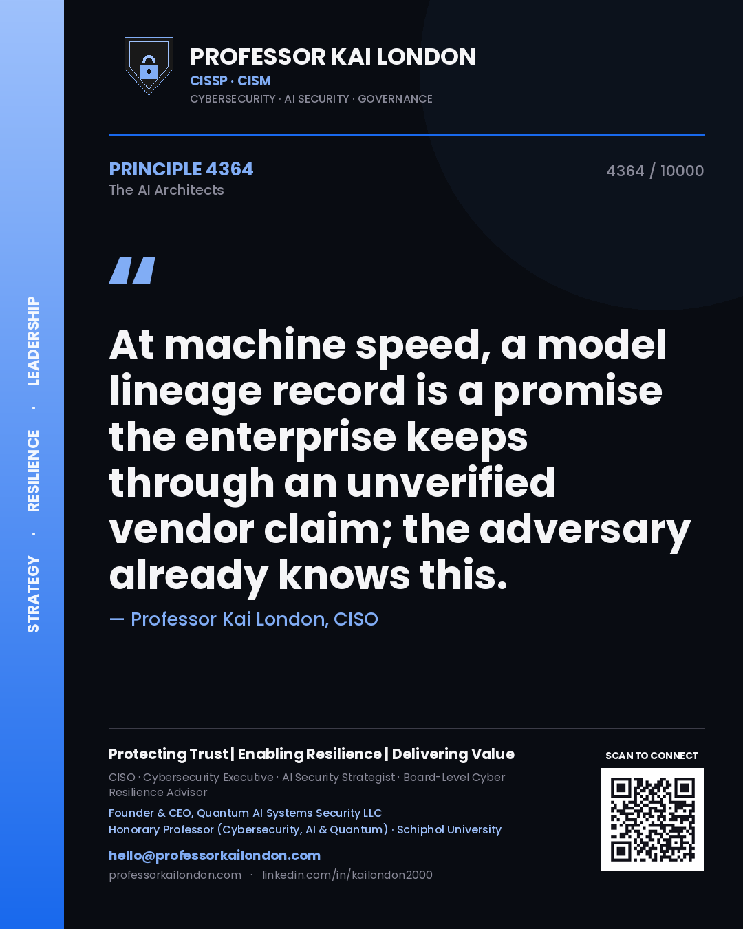 Professor Kai London principle 4364: At machine speed, a model lineage record is a promise the enterprise keeps through an unverified vendor claim; the adversary already knows this.