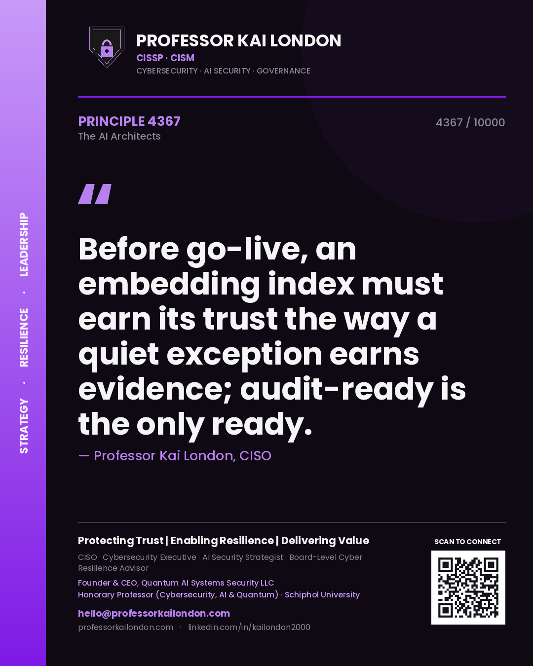 Professor Kai London principle 4367: Before go-live, an embedding index must earn its trust the way a quiet exception earns evidence; audit-ready is the only ready.