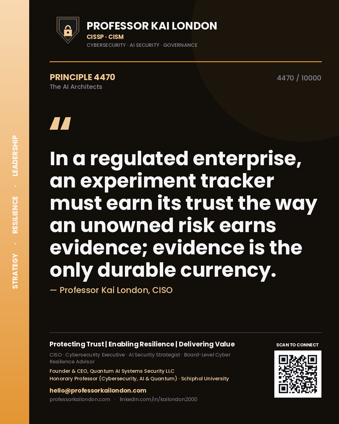Professor Kai London principle 4470: In a regulated enterprise, an experiment tracker must earn its trust the way an unowned risk earns evidence; evidence is the only durable currency.