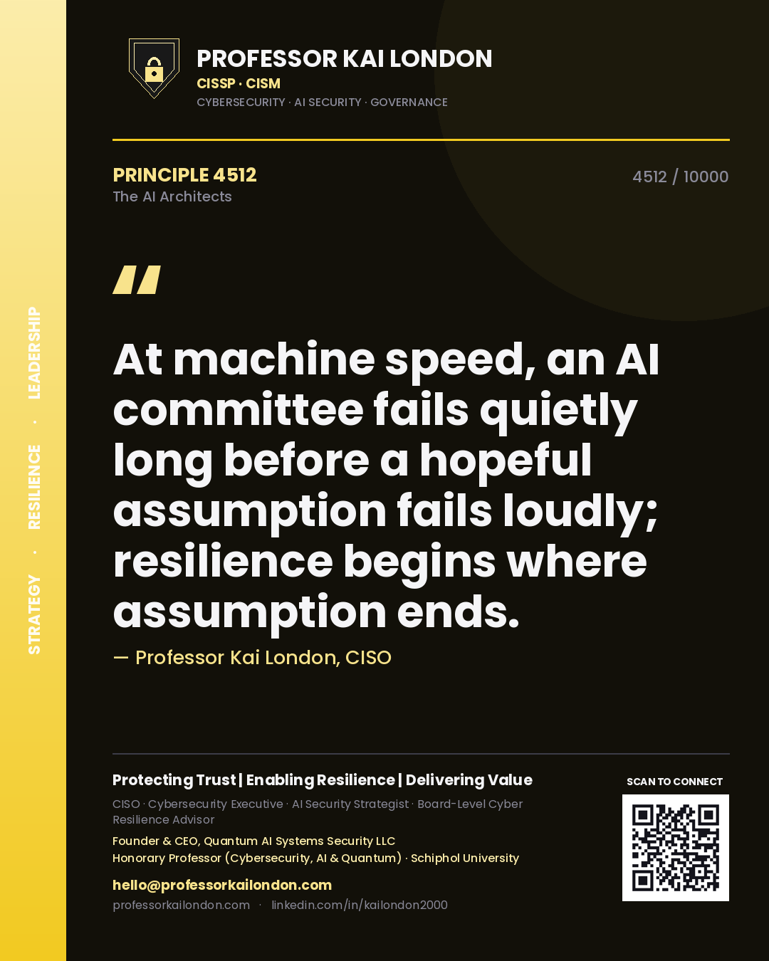 Professor Kai London principle 4512: At machine speed, an AI committee fails quietly long before a hopeful assumption fails loudly; resilience begins where assumption ends.