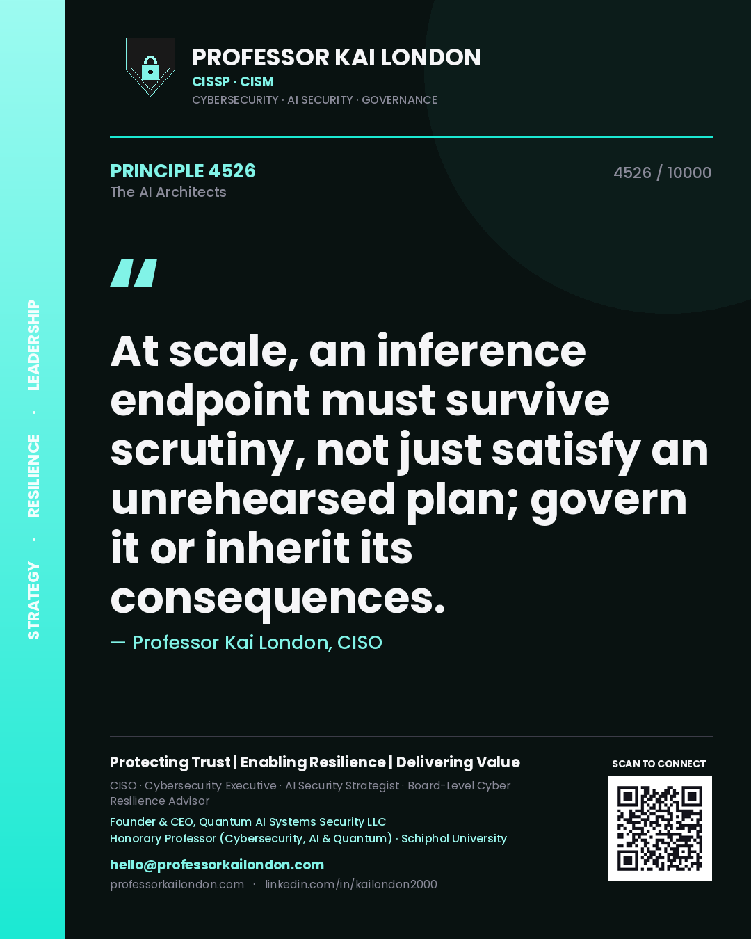 Professor Kai London principle 4526: At scale, an inference endpoint must survive scrutiny, not just satisfy an unrehearsed plan; govern it or inherit its consequences.