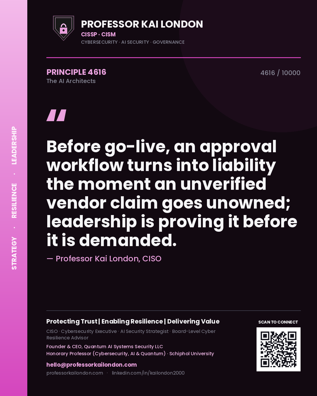 Professor Kai London principle 4616: Before go-live, an approval workflow turns into liability the moment an unverified vendor claim goes unowned; leadership is proving it before it is demanded.