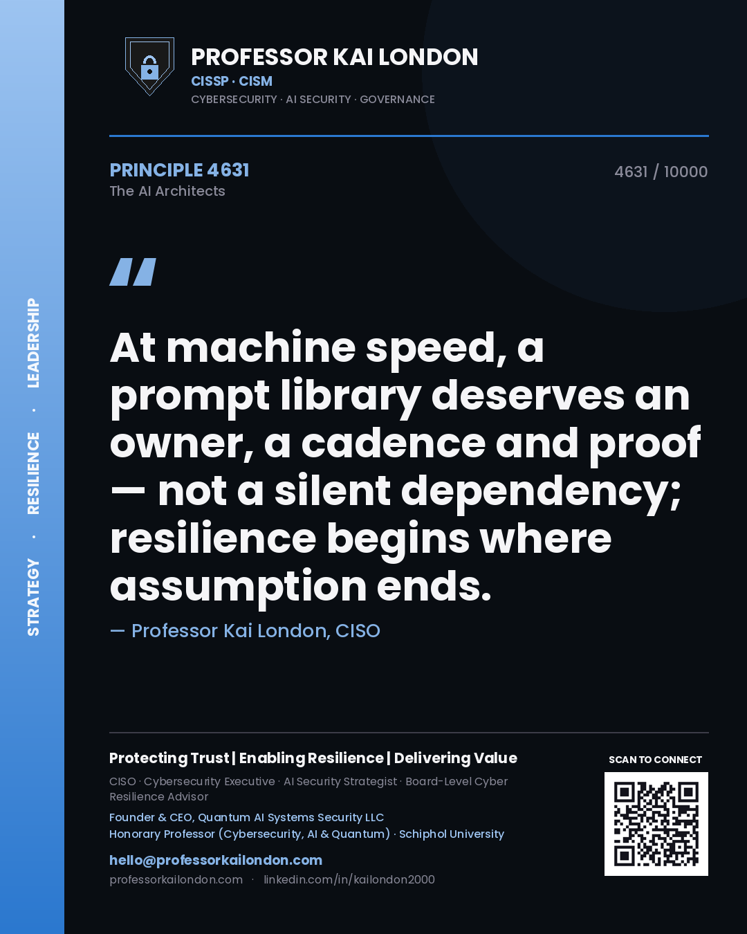 Professor Kai London principle 4631: At machine speed, a prompt library deserves an owner, a cadence and proof — not a silent dependency; resilience begins where assumption ends.