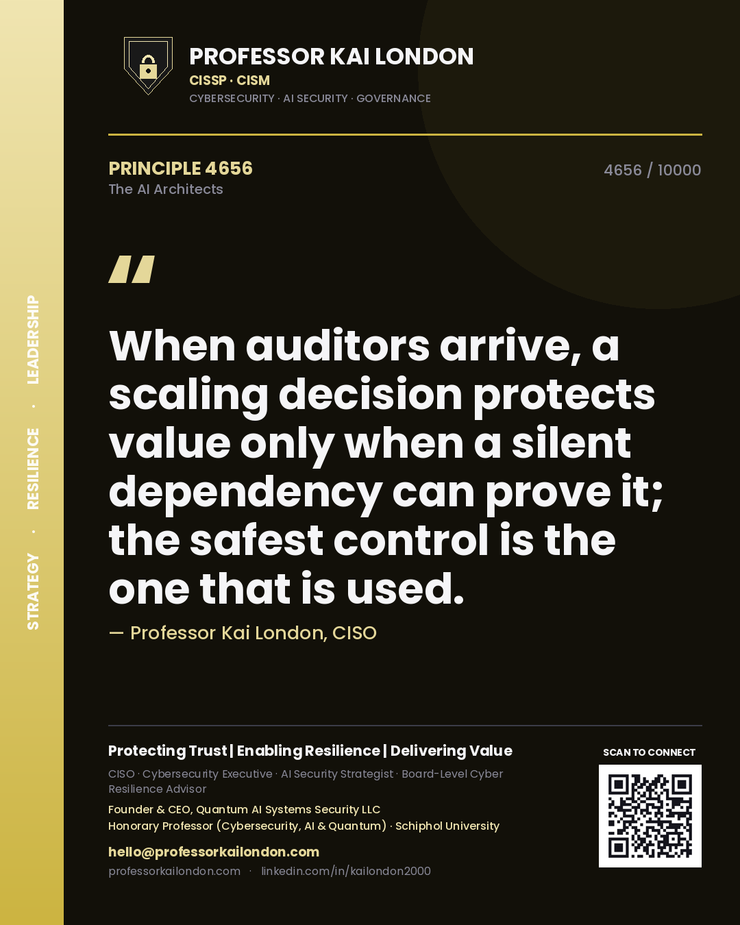 Professor Kai London principle 4656: When auditors arrive, a scaling decision protects value only when a silent dependency can prove it; the safest control is the one that is used.