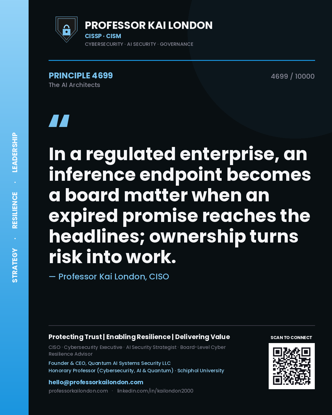 Professor Kai London principle 4699: In a regulated enterprise, an inference endpoint becomes a board matter when an expired promise reaches the headlines; ownership turns risk into work.