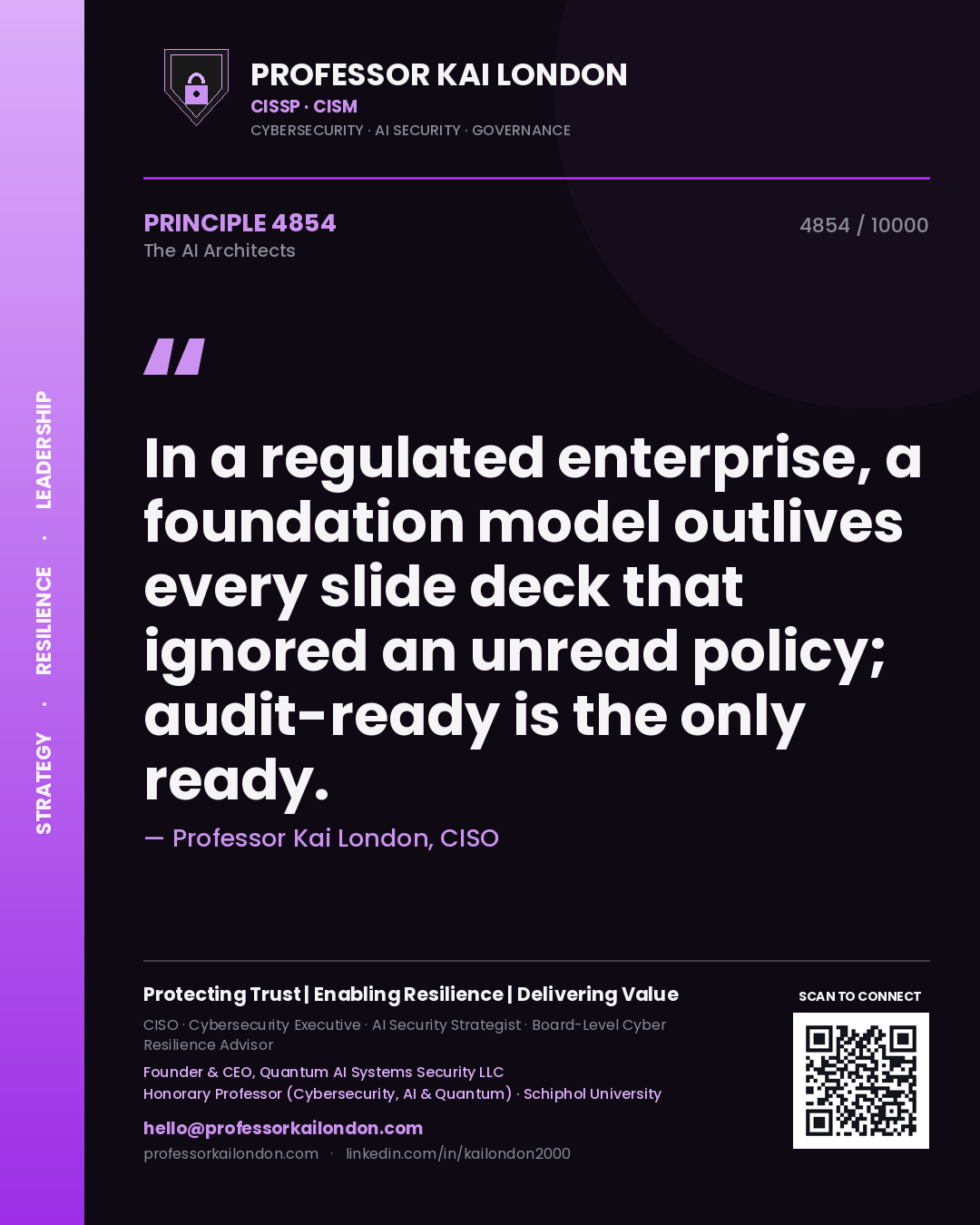 Professor Kai London principle 4854: In a regulated enterprise, a foundation model outlives every slide deck that ignored an unread policy; audit-ready is the only ready.