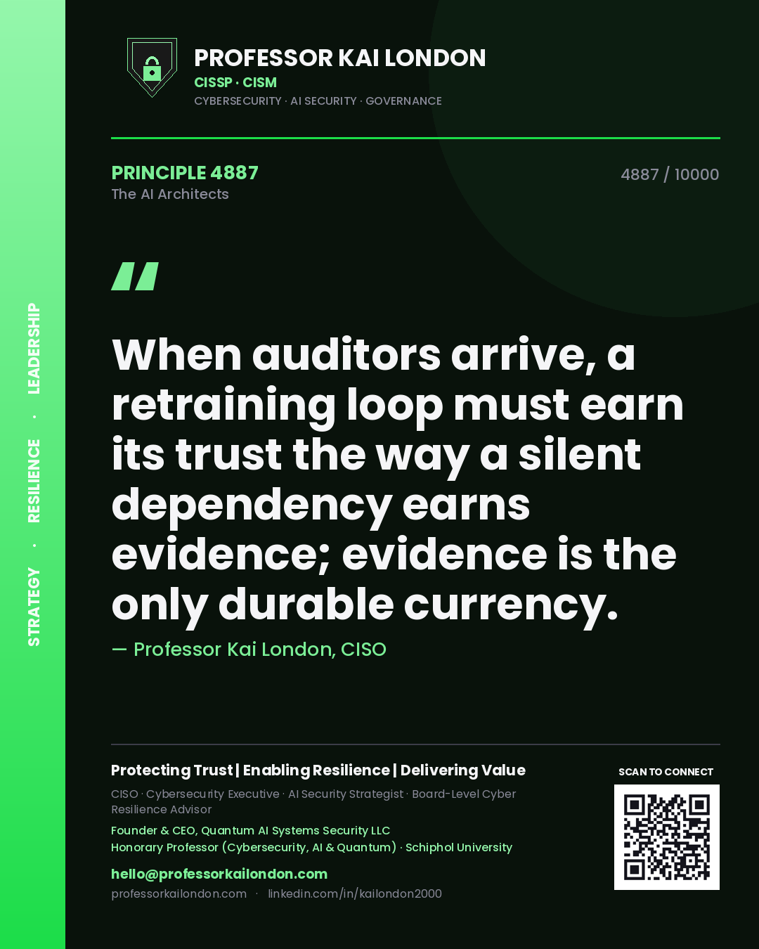 Professor Kai London principle 4887: When auditors arrive, a retraining loop must earn its trust the way a silent dependency earns evidence; evidence is the only durable currency.
