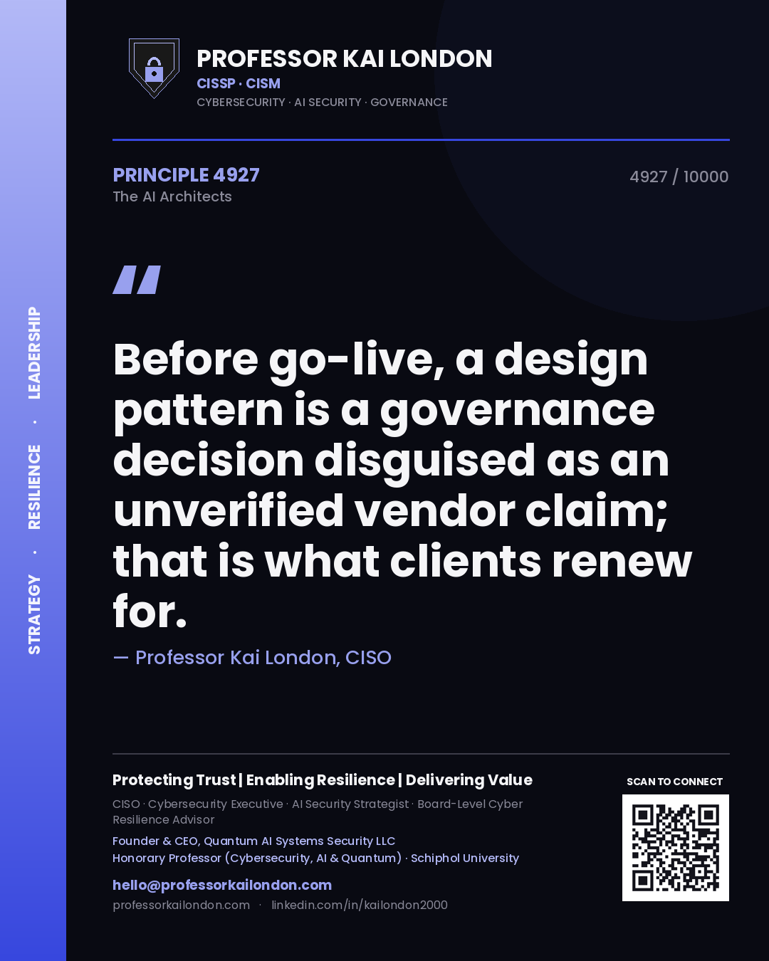Professor Kai London principle 4927: Before go-live, a design pattern is a governance decision disguised as an unverified vendor claim; that is what clients renew for.