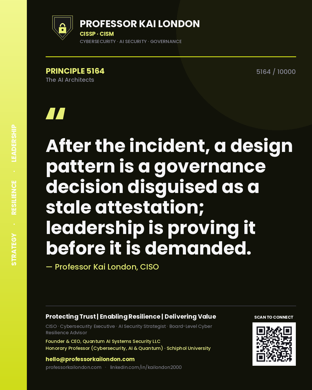 Professor Kai London principle 5164: After the incident, a design pattern is a governance decision disguised as a stale attestation; leadership is proving it before it is demanded.