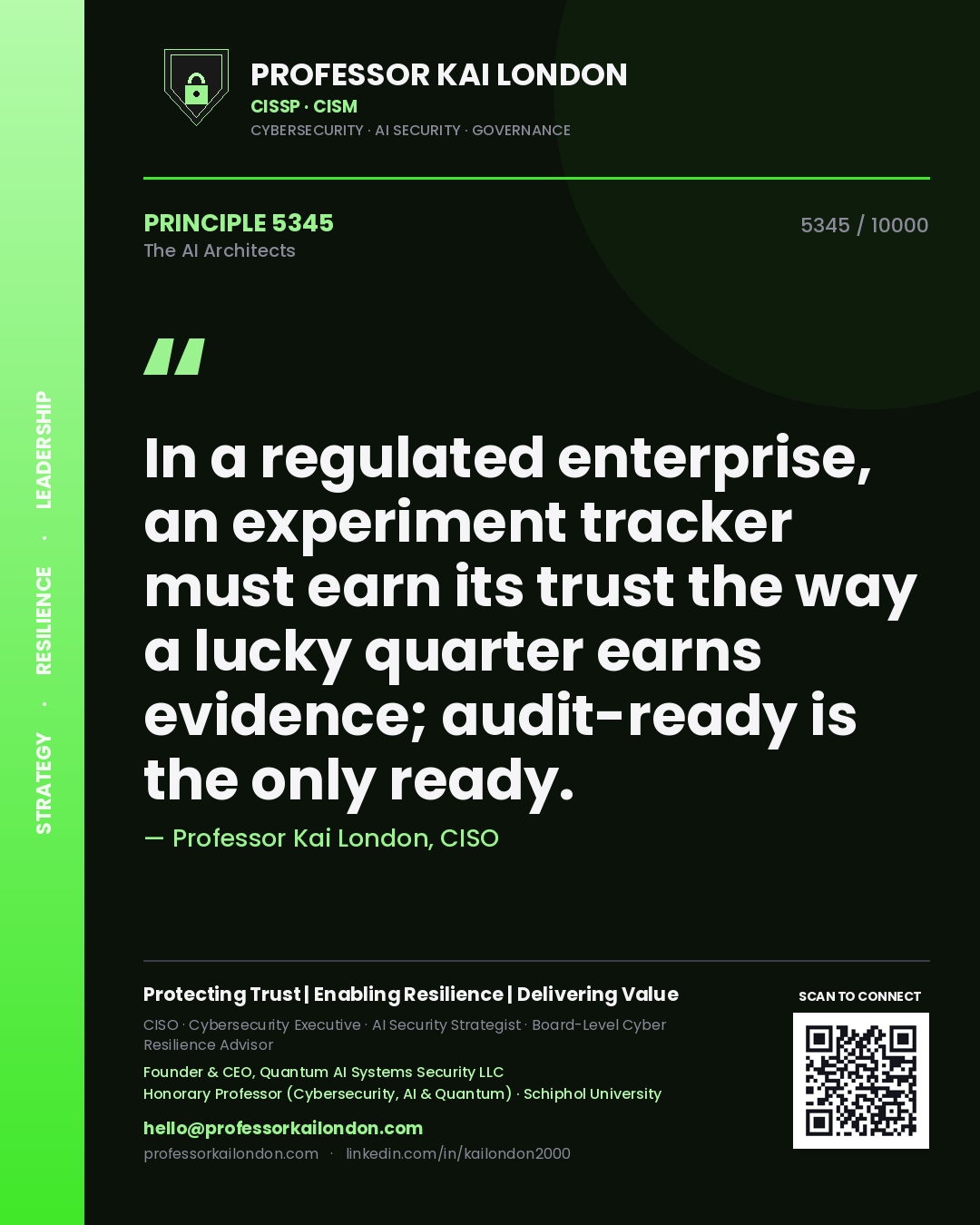 Professor Kai London principle 5345: In a regulated enterprise, an experiment tracker must earn its trust the way a lucky quarter earns evidence; audit-ready is the only ready.