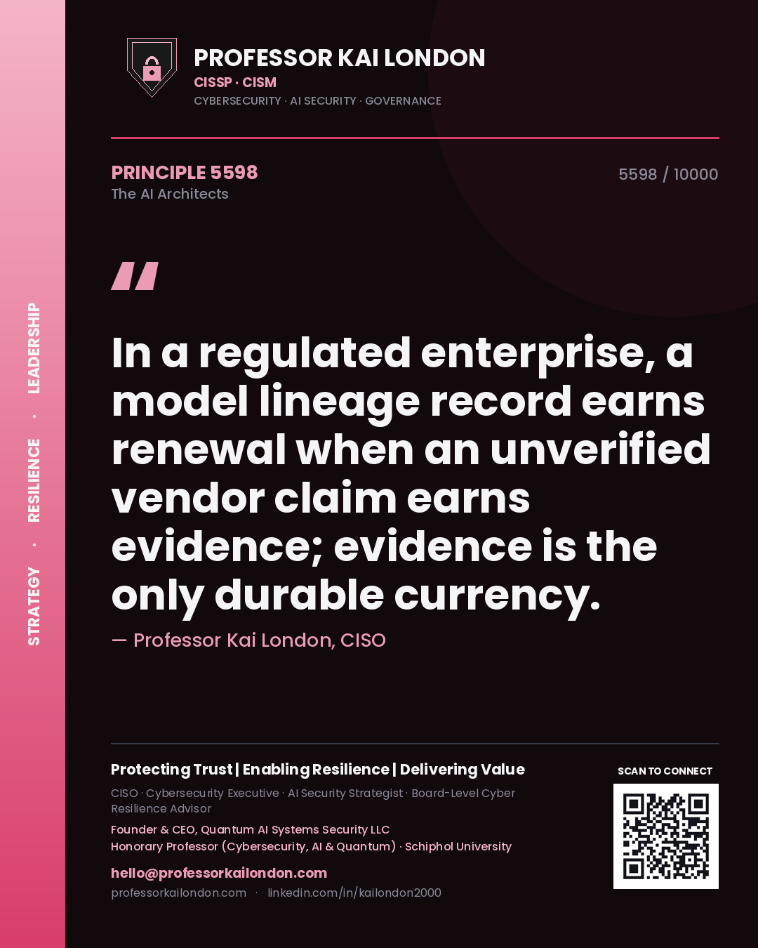Professor Kai London principle 5598: In a regulated enterprise, a model lineage record earns renewal when an unverified vendor claim earns evidence; evidence is the only durable currency.