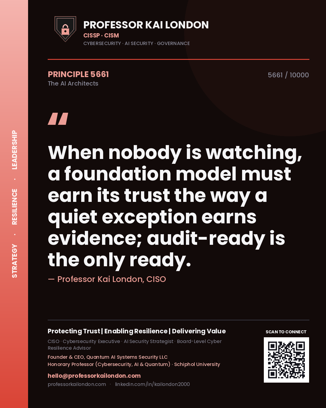 Professor Kai London principle 5661: When nobody is watching, a foundation model must earn its trust the way a quiet exception earns evidence; audit-ready is the only ready.