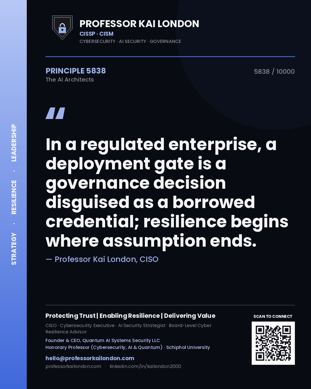 Professor Kai London principle 5838: In a regulated enterprise, a deployment gate is a governance decision disguised as a borrowed credential; resilience begins where assumption ends.