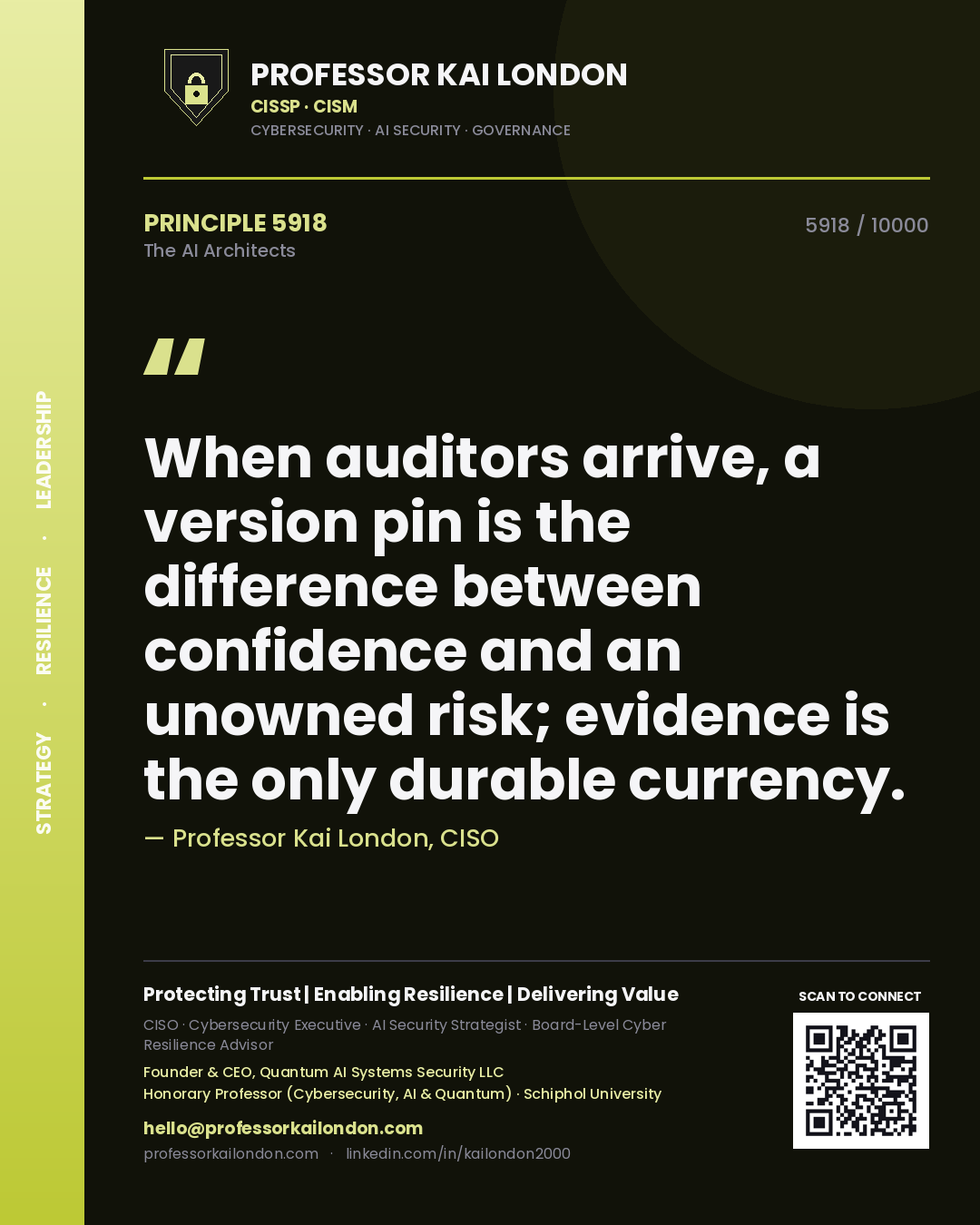 Professor Kai London principle 5918: When auditors arrive, a version pin is the difference between confidence and an unowned risk; evidence is the only durable currency.