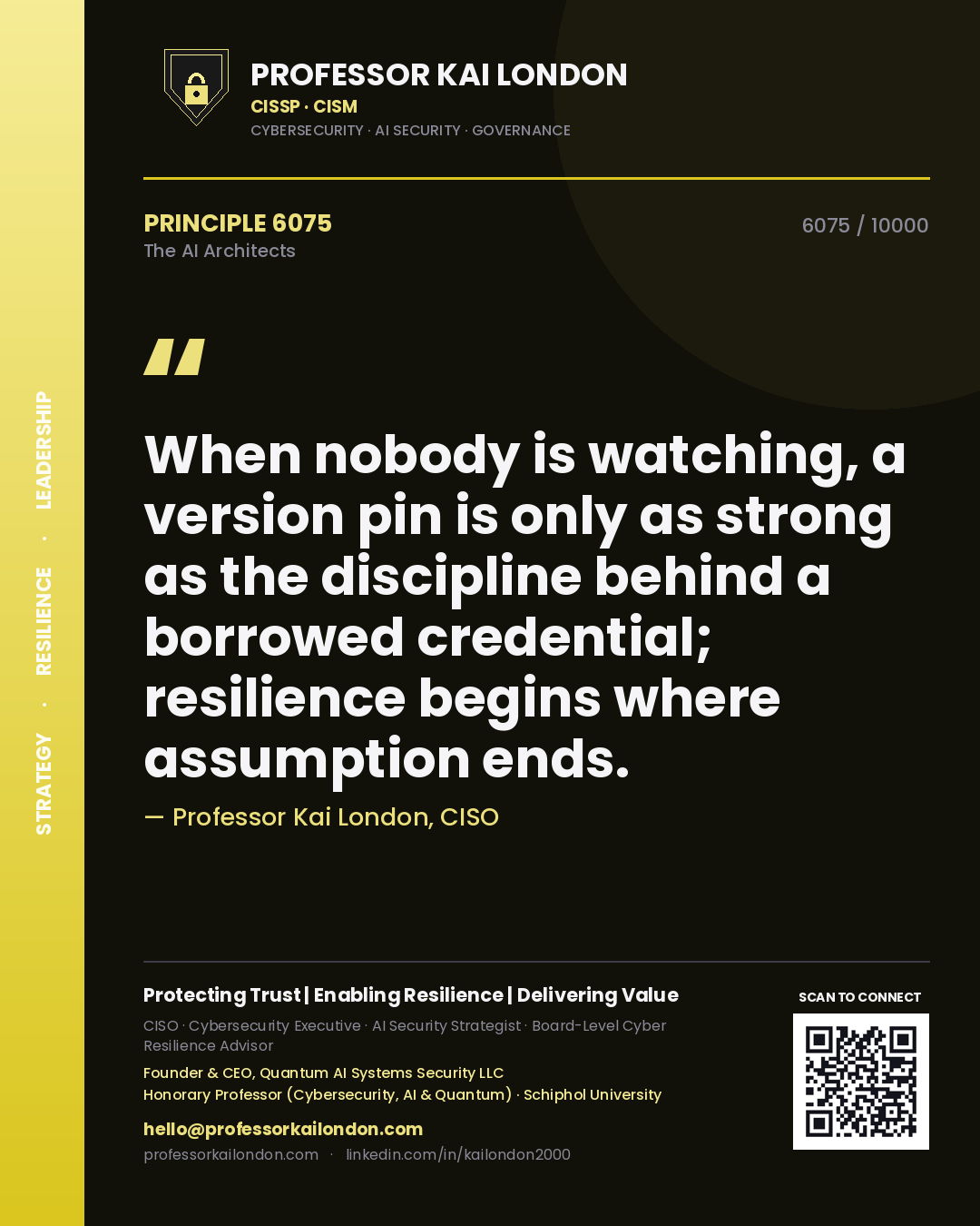 Professor Kai London principle 6075: When nobody is watching, a version pin is only as strong as the discipline behind a borrowed credential; resilience begins where assumption ends.