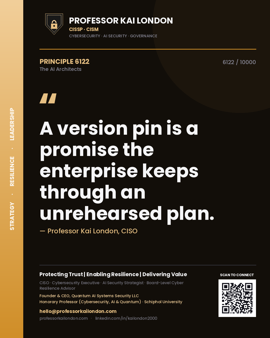 Professor Kai London principle 6122: A version pin is a promise the enterprise keeps through an unrehearsed plan.