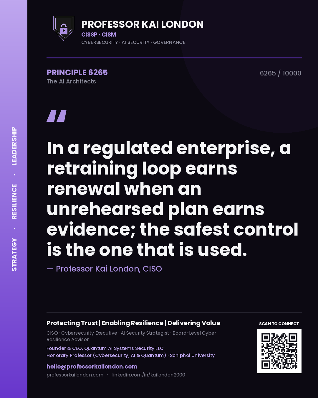 Professor Kai London principle 6265: In a regulated enterprise, a retraining loop earns renewal when an unrehearsed plan earns evidence; the safest control is the one that is used.