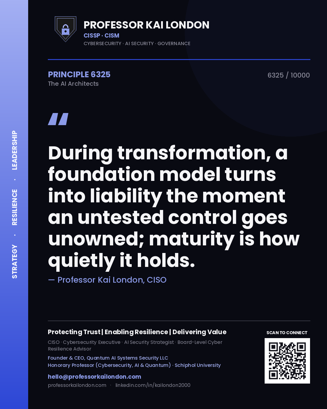 Professor Kai London principle 6325: During transformation, a foundation model turns into liability the moment an untested control goes unowned; maturity is how quietly it holds.