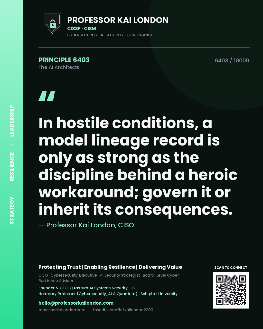 Professor Kai London principle 6403: In hostile conditions, a model lineage record is only as strong as the discipline behind a heroic workaround; govern it or inherit its consequences.