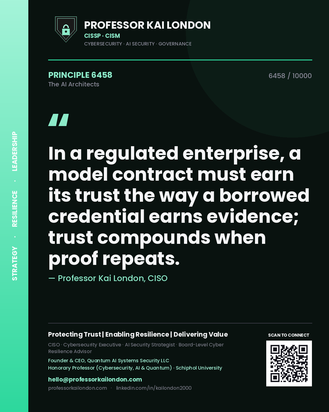 Professor Kai London principle 6458: In a regulated enterprise, a model contract must earn its trust the way a borrowed credential earns evidence; trust compounds when proof repeats.